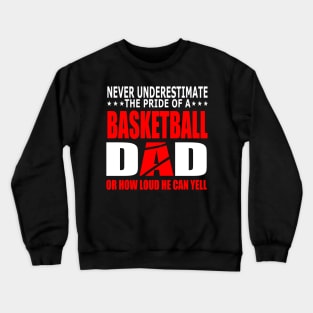 Never Underestimate The Pride Of A Basketball Dad Crewneck Sweatshirt